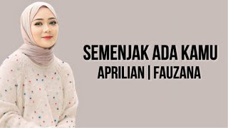 Fauzana & Aprilian - Semenjak Ada Kamu ( Lirik Lagu )