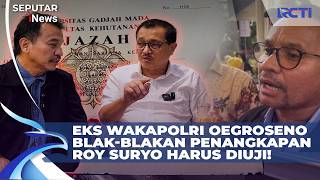 Eks Wakapolri Oegroseno Blak-blakan Penangkapan Roy Suryo Harus Diuji!