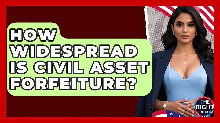 How Widespread Is Civil Asset Forfeiture? - The Right Politics