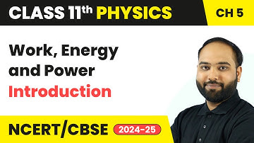Work, Energy and Power - Introduction | Class 11 Physics Chapter 5 | CBSE 2025-26