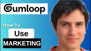 How to Use Gumloop for Marketing Quick Guide