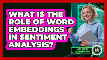 What Is The Role Of Word Embeddings In Sentiment Analysis?