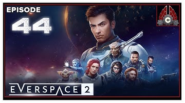 CohhCarnage Plays Everspace 2 - Episode 44