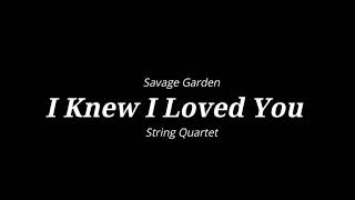 I Knew I Loved You - Savage Garden (String Quartet)