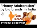 Honey Adulteration by big brands in India - How China is involved in honey adulteration? #UPSC #IAS