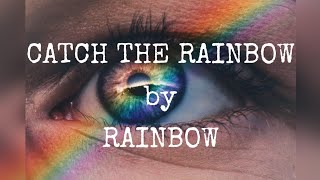 CATCH THE RAINBOW by Rainbow LYRICS