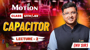 Capacitor (Lecture 02) - JEE Preparation | Nv Sir | JEE English Lecture | #nvsir #jee