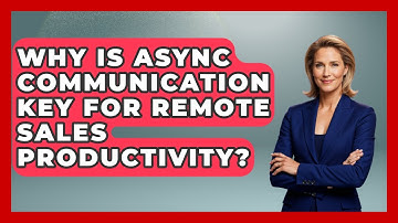 Why Is Async Communication Key For Remote Sales Productivity? | Sales Saas Breakdown News