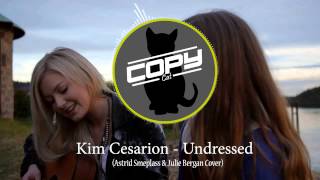 Video thumbnail of "Kim Cesarion - Undressed (Astrid Smeplass & Julie Bergan Cover)"