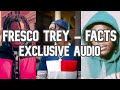 FRESCO TREY FACTS Exclusive Audio Put That Bs So The Side If It Ain T Facts In It mp3