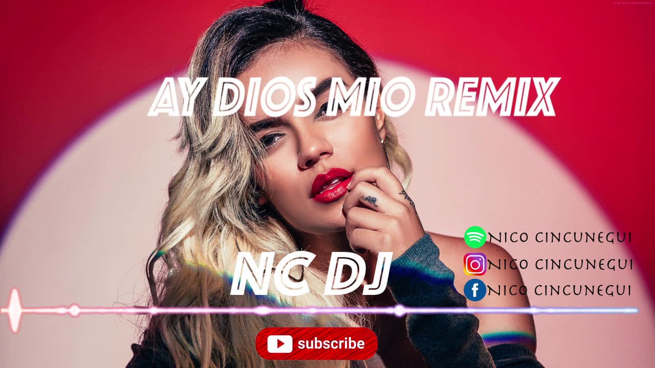 AY DIOS MIO REMIX NC DJ YouTube
