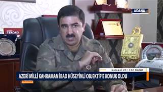 Azerbaycanın Milli Kahramanı İbad Huseynov Önemli Açıklamalar Yaptı