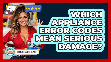 Which Appliance Error Codes Mean Serious Damage? - Home Appliance Report