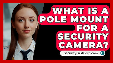 What Is A Pole Mount For A Security Camera? - SecurityFirstCorp.com