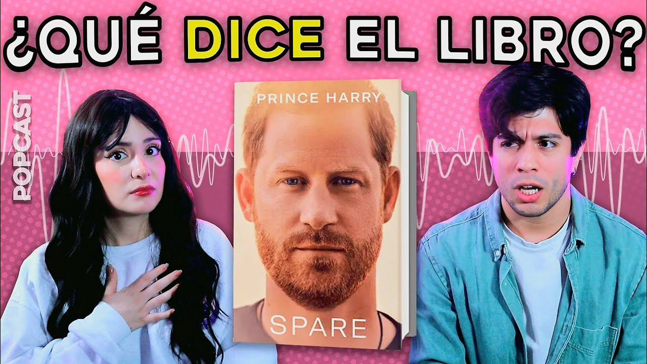 Leímos el libro del Príncipe Harry para que tú no tengas que hacerlo - POPCAST #35