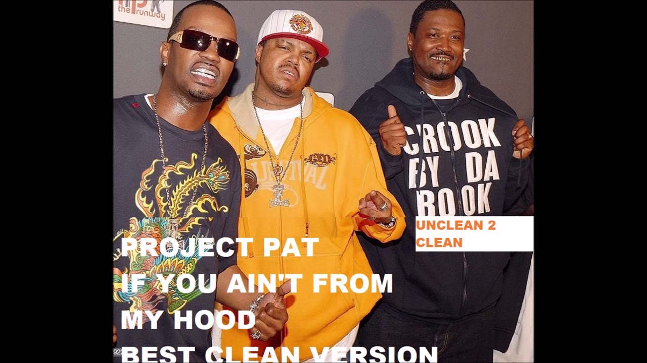 Project Pat If You Aint From My Hood BEST CLEAN VERSION Ft DJ Paul