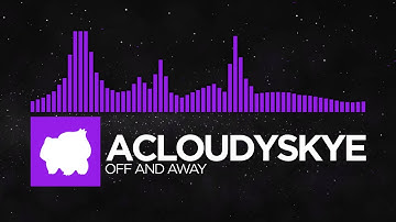 acloudyskye - Off and Away [Monstercat Remake]