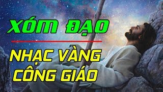 XÓM ĐẠO | TUYỆT PHẨM NHẠC VÀNG CÔNG GIÁO HAY NHẤT - Nhạc Vàng Viết Về Người Công Giáo Hay Nhất