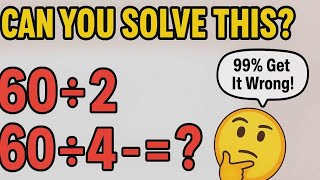 😲 Only Geniuses Get This Right! | 60 ÷ 2(3+7) = ? #MathChallenge