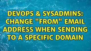 Celebrity DevOps & SysAdmins: Change "From" email address when sending to a specific domain Net Worth