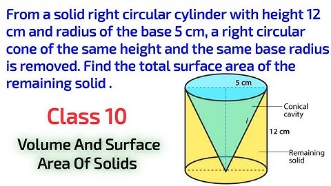 From a solid right circular cylinder with height 12 cm and radius of base 5 cm , a right circular