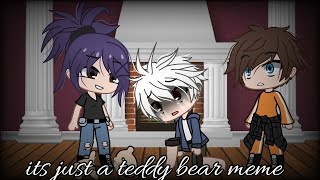 Its Just A Teddy Bear Meme Gacha Life Trickster Read Desc If You Dont Understand