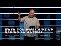 When You Must Give Up Having an Answer  | Series: When Your Faith Isn&#39;t Working | Week 3