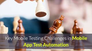 Key Mobile Testing Challenges in Mobile App test Automation