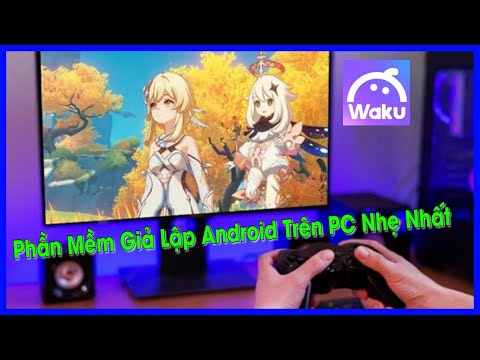 Cách tải phần mềm giả lập android trên pc nhẹ nhất Wakuoo Player