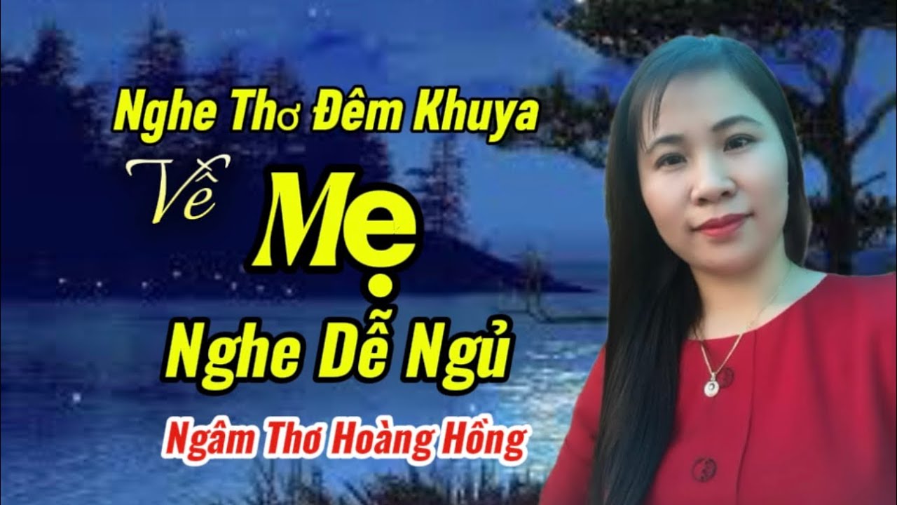 NHỮNG BÀI THƠ HAY NHẤT VỀ MẸ - Nghe Dễ Ngủ - Ngâm Thơ Ngọt Ngào Hoàng Hồng