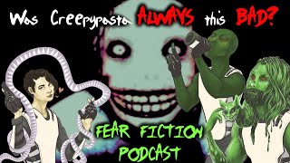 Creepypasta was NEVER Scary: FEAR FICTION PODCAST