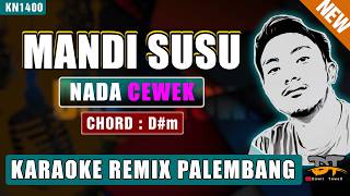 MANDI SUSU (NADA WANITA) - KARAOKE REMIX PALEMBANG