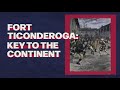 Fort Ticonderoga: Key to the Continent