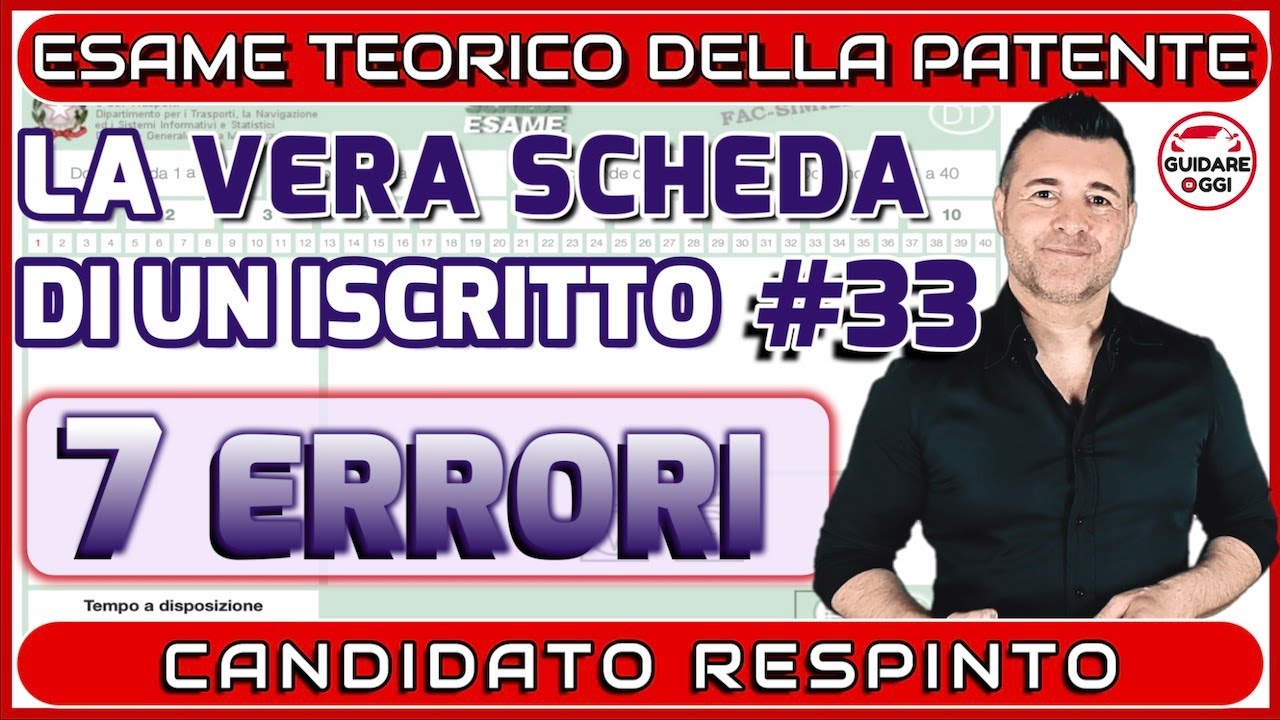 7 ERRORI: RESPINTO!!  LA VERA SCHEDA D’ESAME DI TEORIA DI UN ISCRITTO AL CANALE #33