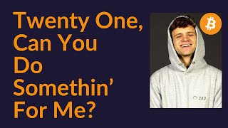 Twenty One, Can You Do Somethin' For Me?