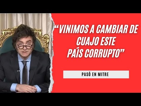 Javier Milei: “Vinimos a cambiar de cuajo este país corrupto”