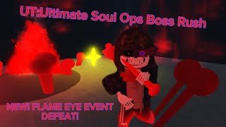 [UT:Ultimate Soul Ops Boss Rush]New! Flame Eye Event Defeat!