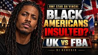 BMF Actor Da'Vinchi Insults Black Americans + UK FBA DEBATE 📱