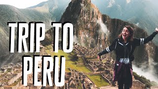 My Trip to Peru! Backpacking to Machu Picchu