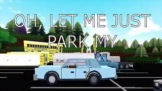 OH, LET ME JUST PARK MY