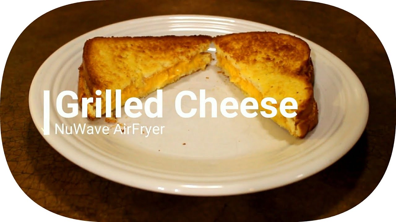 Grilled Cheese NuWave AirFryer YouTube