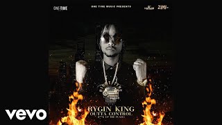 Rygin King - Outta Control (Official Audio)
