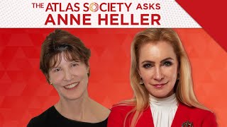 The Atlas Society Asks Anne Heller