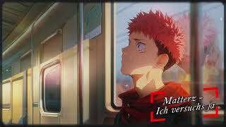 Matterz - Ich versuch´s ja || Nightcore