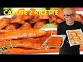 CAROTE al FORNO  2 RICETTE di CAROTE in 30 minuti carote al Formaggio carote in Agrodolce