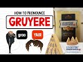 How to Pronounce GRUYERE (Correctly)