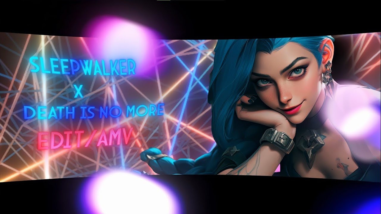 ARCANE JINX - SleepWalker x Death Is No More [Edit/Amv]