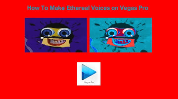 How To Make Ethereal Voices On Vegas Pro