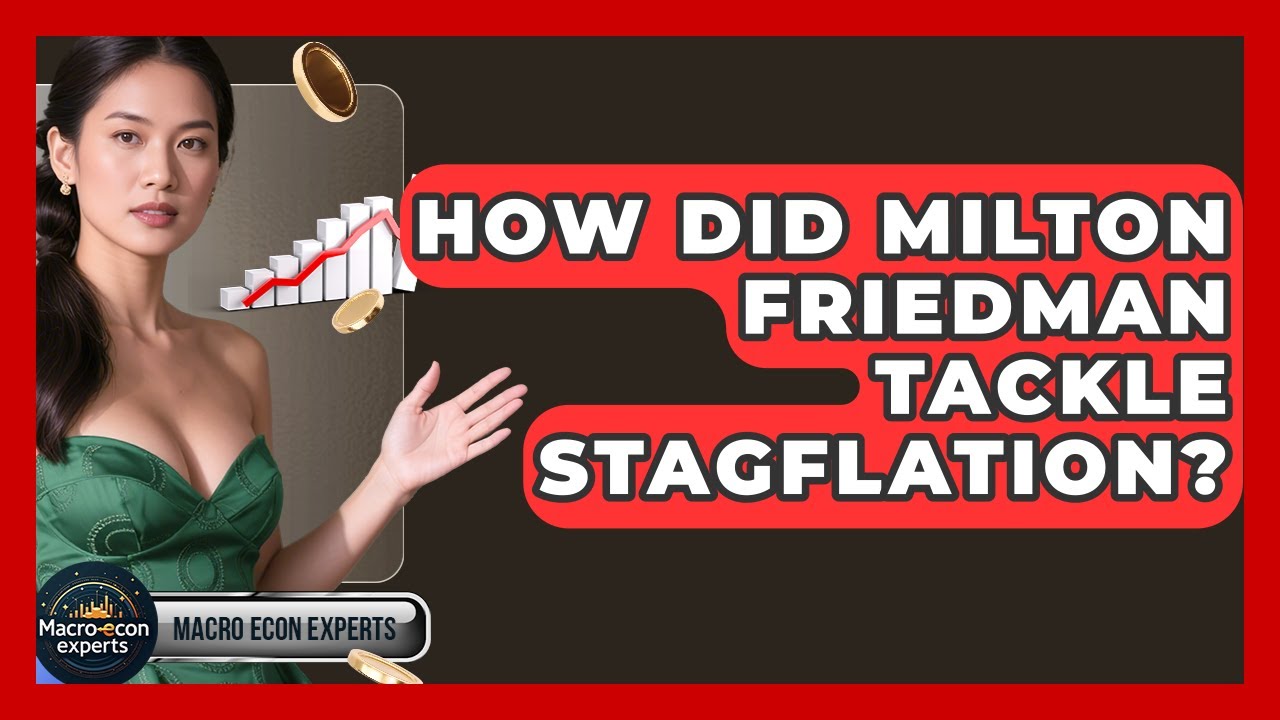 How Did Milton Friedman Tackle Stagflation? - Macroecon Experts