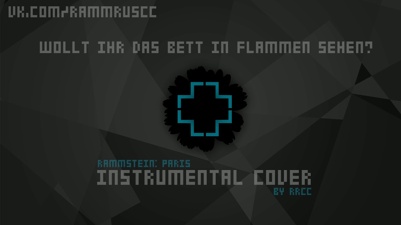 Rammstein Wollt Ihr Das Bett In Flammen Sehen Instrumental Cover Rammstein Paris Youtube